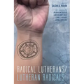 Radical Lutherans/Lutheran Radicals