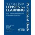 Secondary Lenses on Learning Participant Book: Team Leadership for Mathematics in Middle and High Schools
