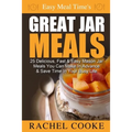 Easy Meal Time's GREAT JAR MEALS: 25 Delicious, Fast & Easy Mason Jar Meals You Can Make In Advance & Save Time In Your Busy Life