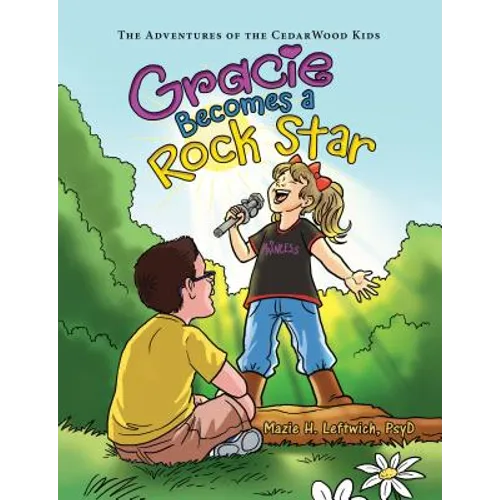 Gracie Becomes a Rock Star: The Adventures of the Cedarwood Kids
