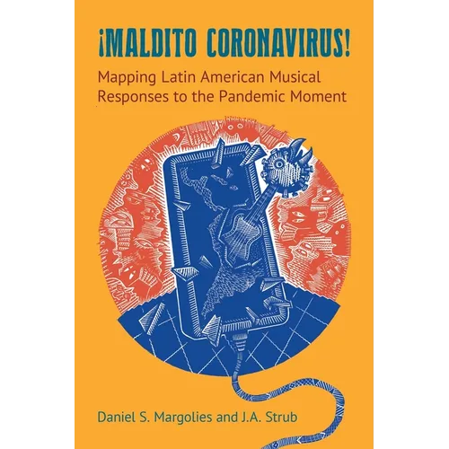 Maldito Coronavirus!: Mapping Latin American Musical Responses to the Pandemic Moment