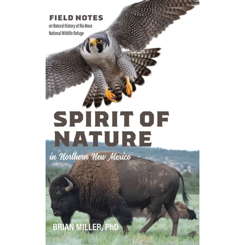 Spirit of Nature in Northern New Mexico: Field Notes on Natural History of Rio Mora National Wildlife Refuge