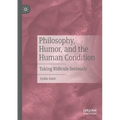 Philosophy, Humor, and the Human Condition: Taking Ridicule Seriously