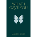 What I Gave You