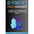 AI-Powered Project Management: Leveraging AI for project managers