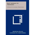 East Indians In Trinidad: A Study Of Cultural Persistence