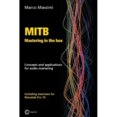 MITB Mastering in the box: Concepts and applications for audio mastering - Theory and practice on Wavelab Pro 10