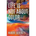 Life is not about color