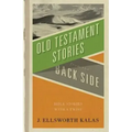 Old Testament Stories from the Back Side: Bible Stories with a Twist