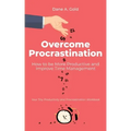 Overcome Procrastination - How to be More Productive and Improve Time Management: Your Tiny Productivity and Procrastination Workbook