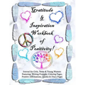 Gratitude and Inspiration Workbook of Positivity! Journal for Girls, Teens & Young Women: Featuring, Writing Prompts, Coloring, Pages, Positive Affirm