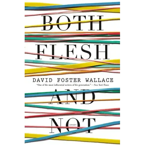 Both Flesh and Not: Essays