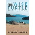 The Wise Turtle: What Life Is About