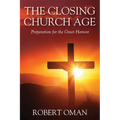 The Closing Church Age: Preparation for the Great Harvest