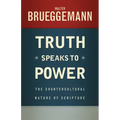 Truth Speaks to Power: The Countercultural Nature of Scripture