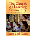 The Church as a Learning Community: A Comprehensive Guide to Christian Education