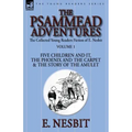 The Collected Young Readers Fiction of E. Nesbit-Volume 1: The Psammead Adventures-Five Children and It, The Phoenix and the Carpet & The Story of the