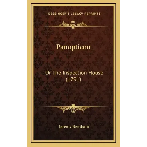 Panopticon: Or The Inspection House (1791)
