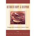 Between Hope and Despair: Pedagogy and the Remembrance of Historical Trauma