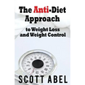 The Anti-Diet Approach to Weight Loss and Weight Control