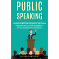 Public Speaking: How to Rapidly Lose Fear & Excite Your Audience as a Confident Charismatic Speaker Without Anxiety (Communicate With E