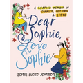 Dear Sophie, Love Sophie: A Graphic Memoir in Diaries, Letters, and Lists