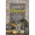Legacy Playbook: 50 Days of Encouragement to Pass on What Matters Most: A Devotional