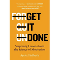 Get It Done: Surprising Lessons from the Science of Motivation