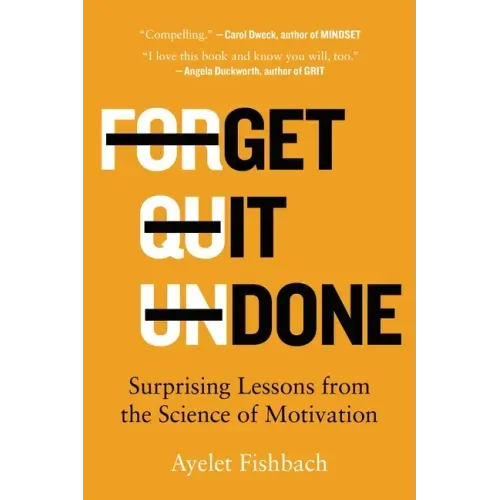 Get It Done: Surprising Lessons from the Science of Motivation
