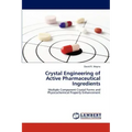 Crystal Engineering of Active Pharmaceutical Ingredients