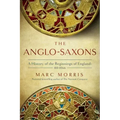 The Anglo-Saxons: A History of the Beginnings of England: 400 - 1066