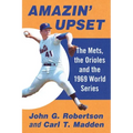 Amazin' Upset: The Mets, the Orioles and the 1969 World Series