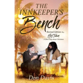 The Innkeeper's Bench: Revised Edition Plus HIS TOWN A Short Play about Christmas