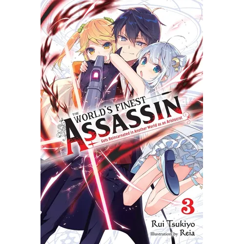 The World's Finest Assassin Gets Reincarnated in Another World as an Aristocrat, Vol. 3 (Light Novel)