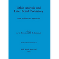 Lithic Analysis and Later British Prehistory: Some problems and approaches