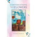 Conversations with Flowers