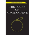 The Books of Adam and Eve: The Non-Canonical Collection