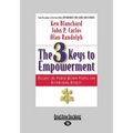 The 3 Keys to Empowerment: Release the Power Within People for Astonishing Results (Large Print 16pt)