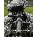The Caliber .50 M2 Browning Machine Gun - How it Works