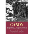 Candy: True Tales of a 1st Cavalry Soldier in the Korean War and Occupied Japan