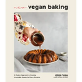 New Vegan Baking: A Modern Approach to Creating Irresistible Sweets for Every Occasion