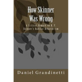 How Was Skinner Wrong: A Critical Remark on B. F. Skinner's Radical Behaviorism