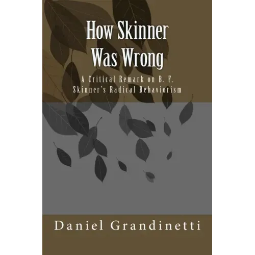 How Was Skinner Wrong: A Critical Remark on B. F. Skinner's Radical Behaviorism