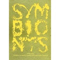 Symbionts: Contemporary Artists and the Biosphere