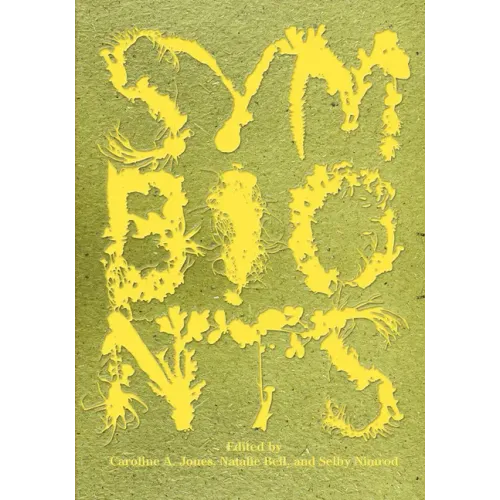 Symbionts: Contemporary Artists and the Biosphere
