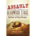 Assault on the Deadwood Stage: Road Agents and Shotgun Messengers