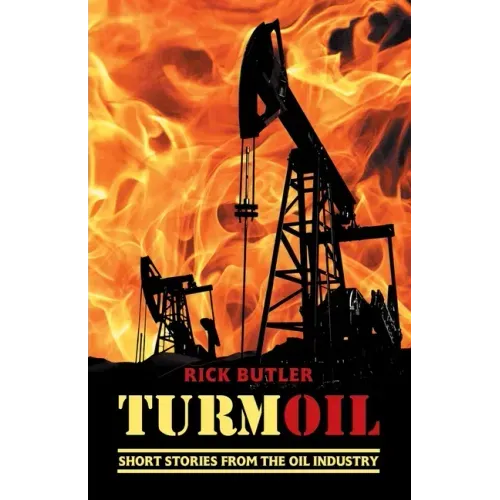 turmOIL: Short Stories from the Oil Industry