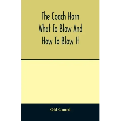 The coach horn: what to blow and how to blow it