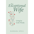 The Exceptional Wife: Living by God's Words