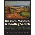 Brassies, Mashies, & Bootleg Scotch: Growing Up on America's First Heroic Golf Course